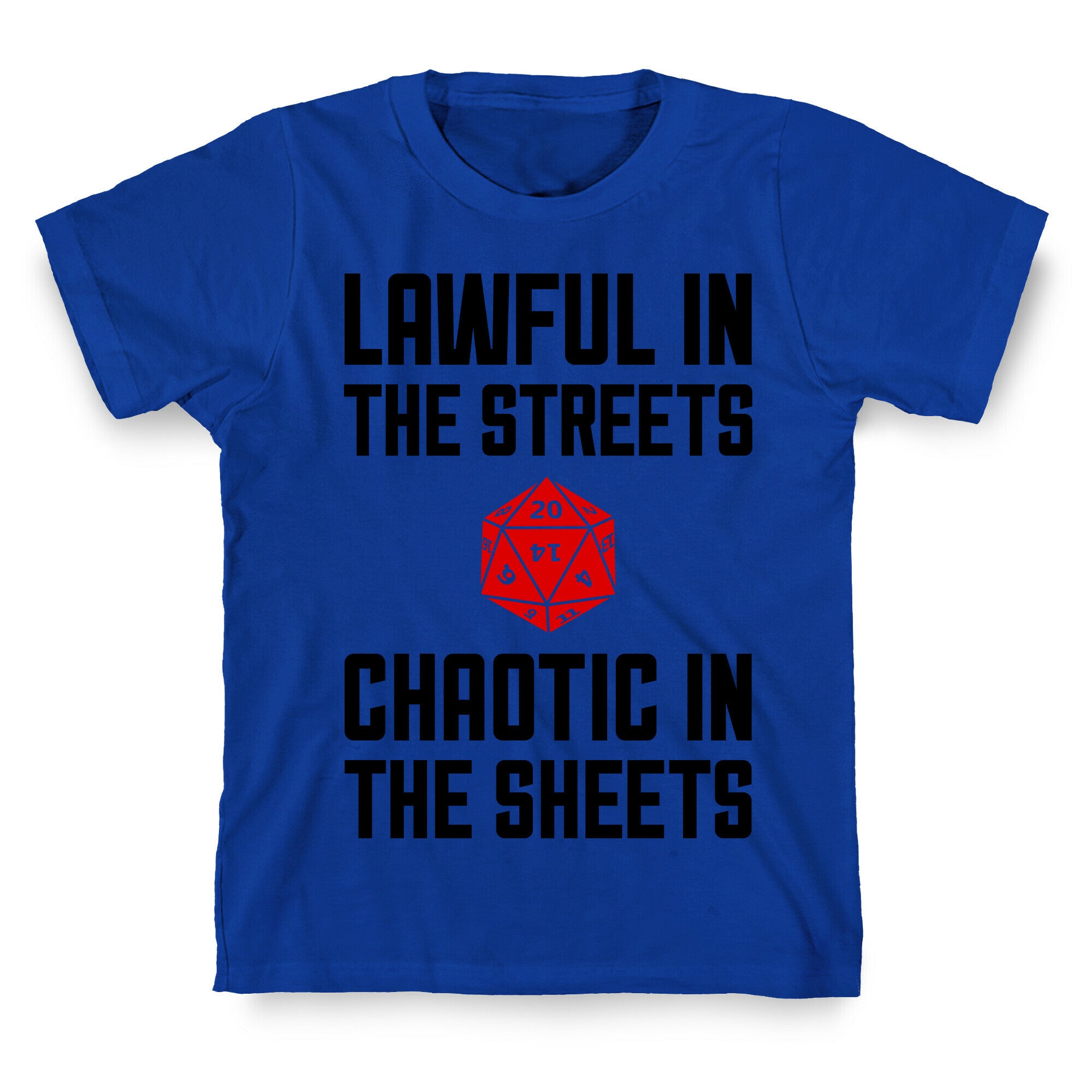 Lawful In The Streets, Chaotic In The Streets T-Shirt